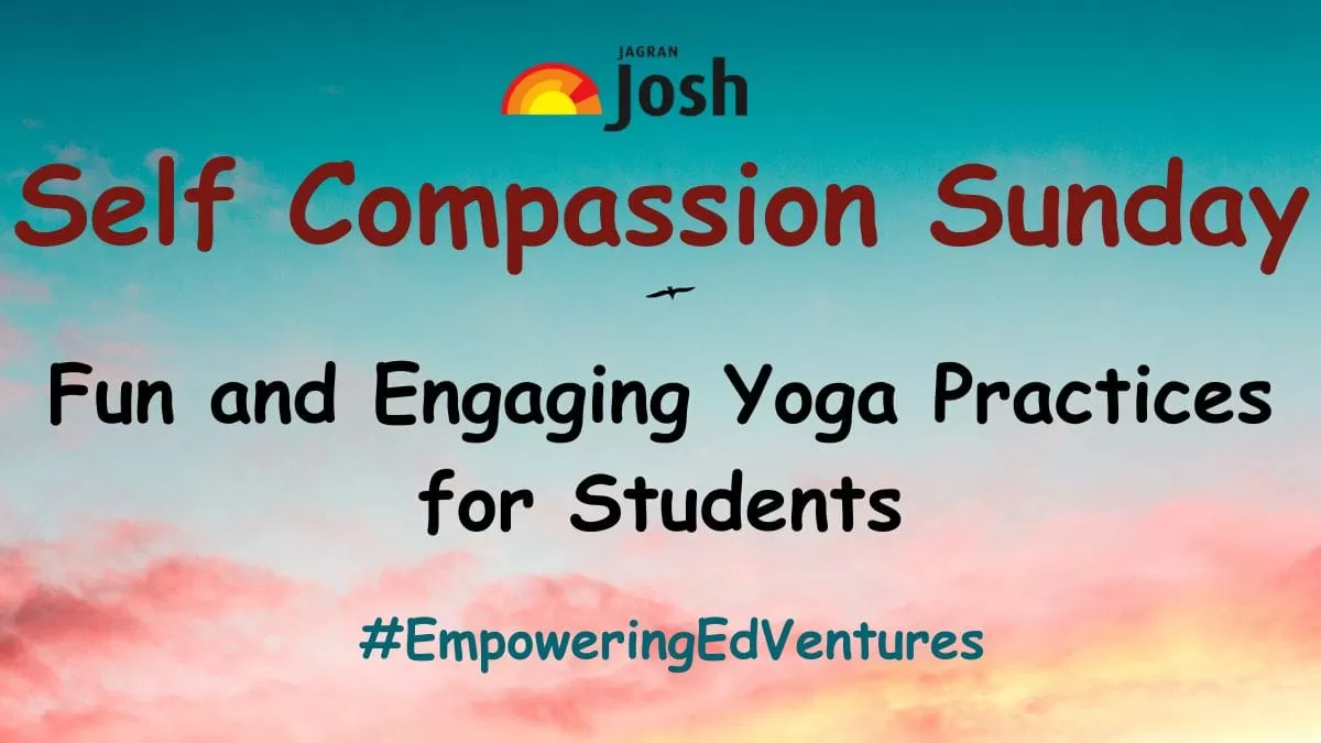 Self Compassion Sunday: Fun and Engaging Yoga Practices for Students