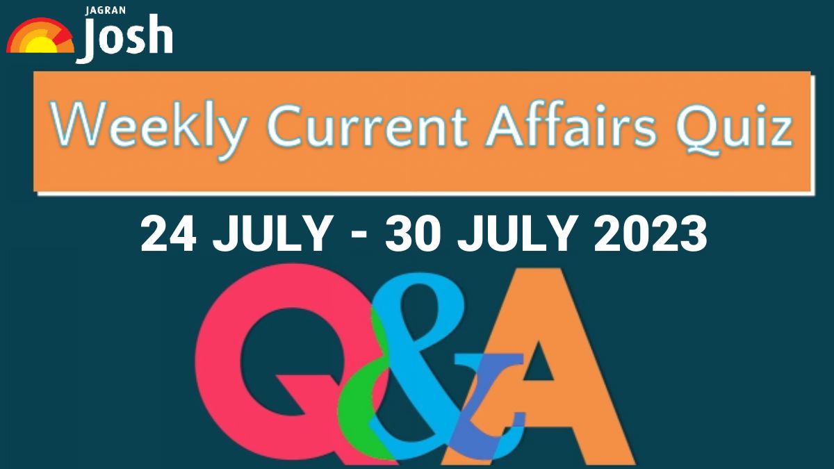Weekly Current Affairs Questions And Answers 24 July To 30 July 2023 6069