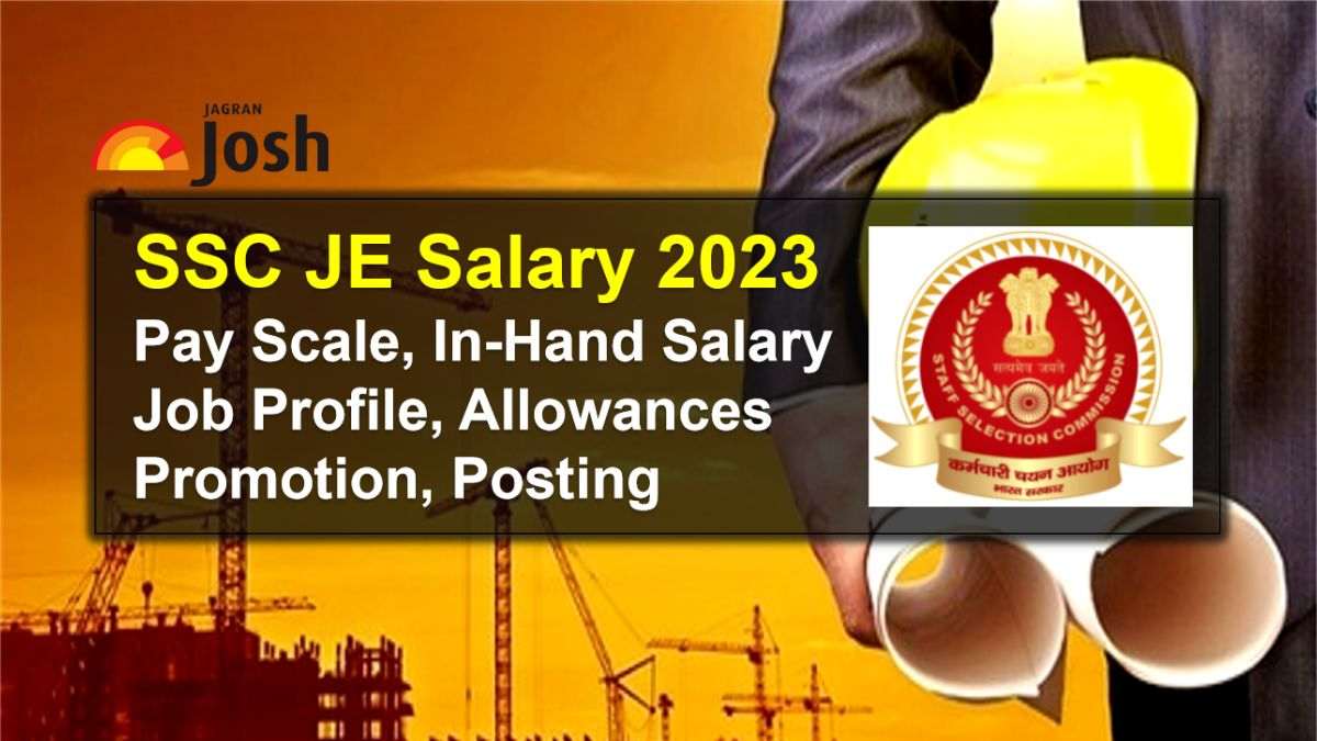SSC JE Salary after 7th CPC 2023 Pay Scale, In Hand salary, Job