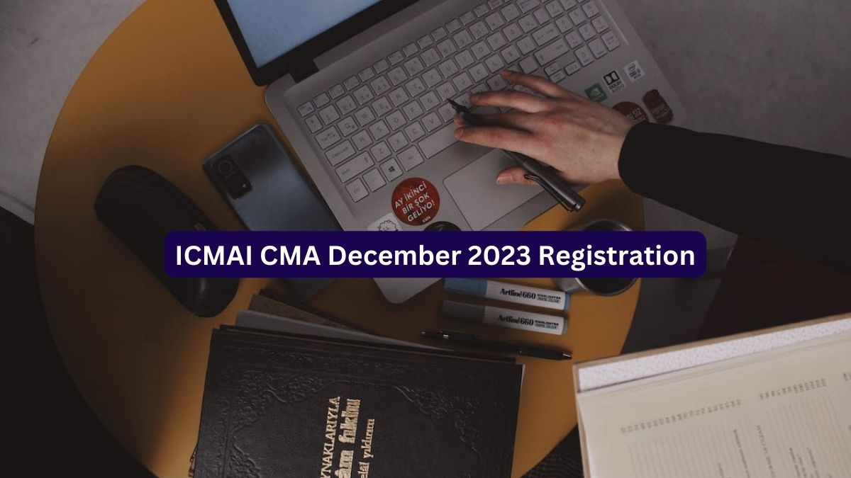 CMA Dec Registration 2023 Foundation, Inter and Final Course Last Date