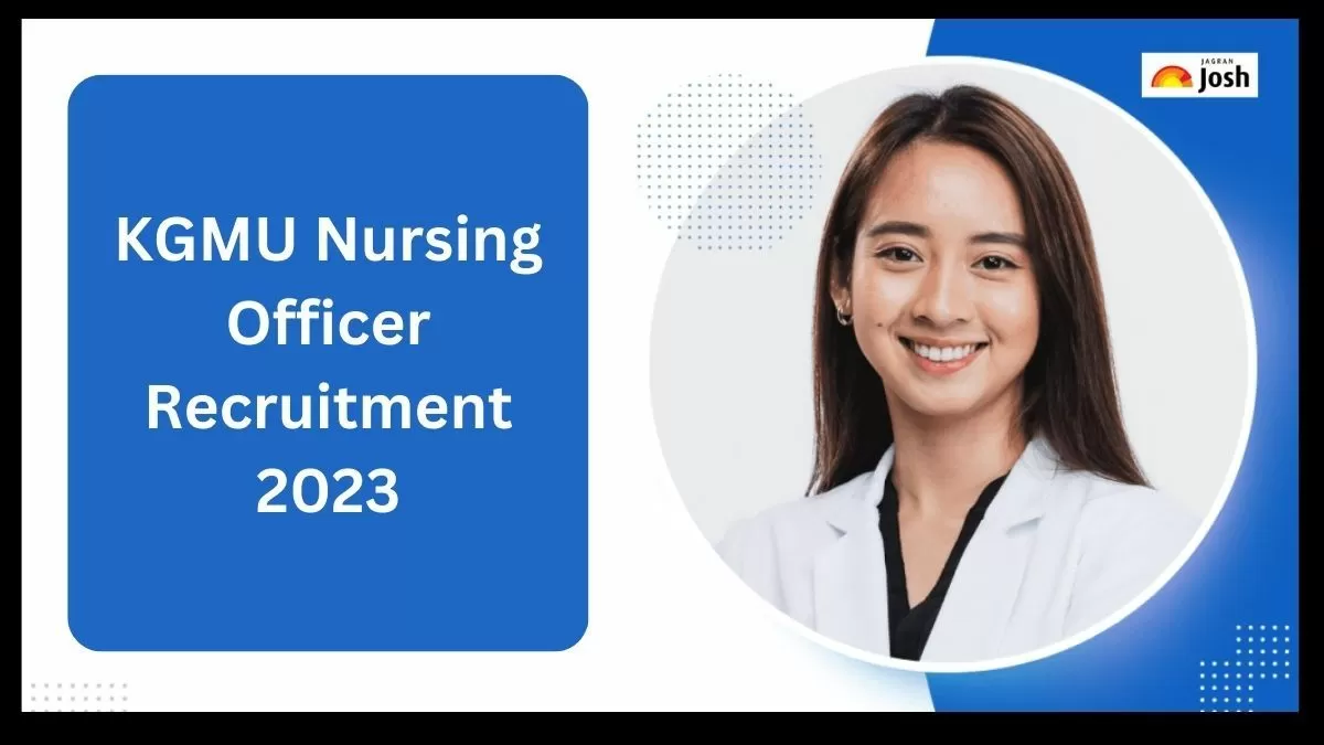 KGMU Nursing Officer Recruitment 2023: Apply Online For 1291 Vacancy ...