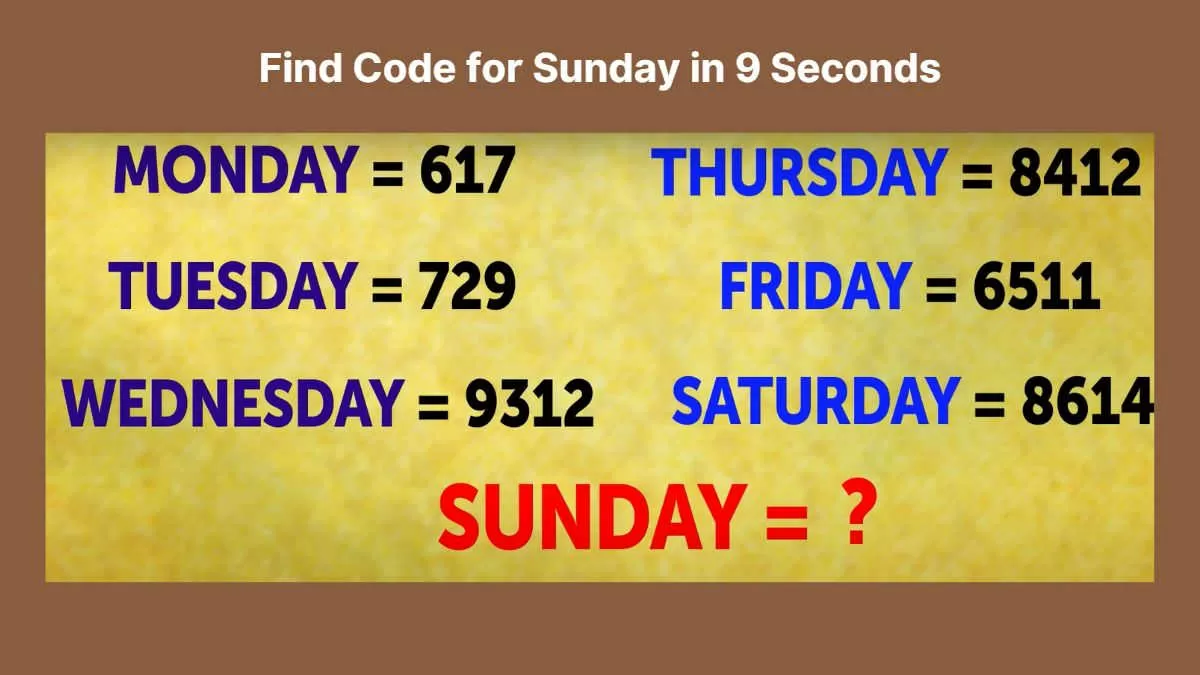 Brain Teaser: Find the Code for Sunday in 9 Seconds!