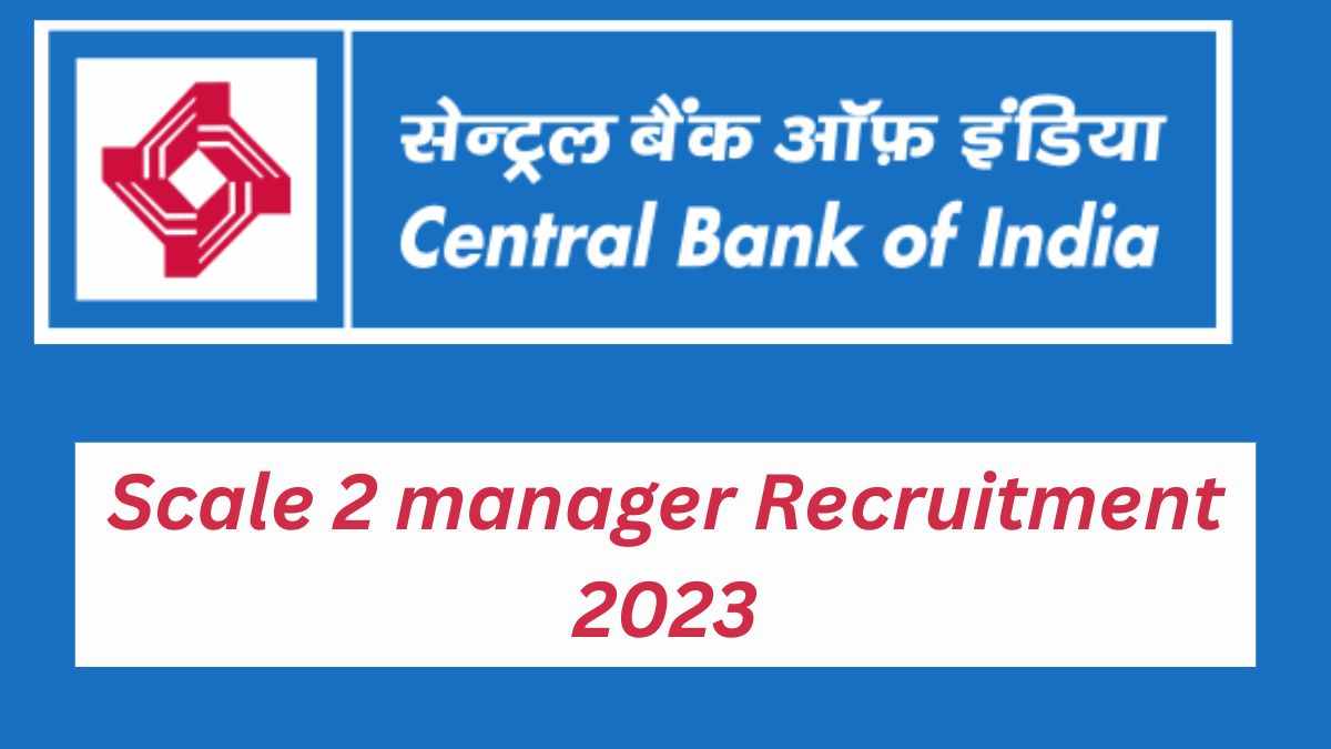 Central Bank Scale 2 Manager Recruitment 2023: सेंट्रल बैंक में स्केल-2 मैनेजर के 1000 पदों पर निकली भर्ती, जानें आवेदन प्रक्रिया और योग्यता