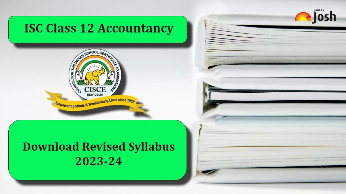 Isc Class 12 Accounts Revised Syllabus 2023 24 Download Newly Revised Curriculum