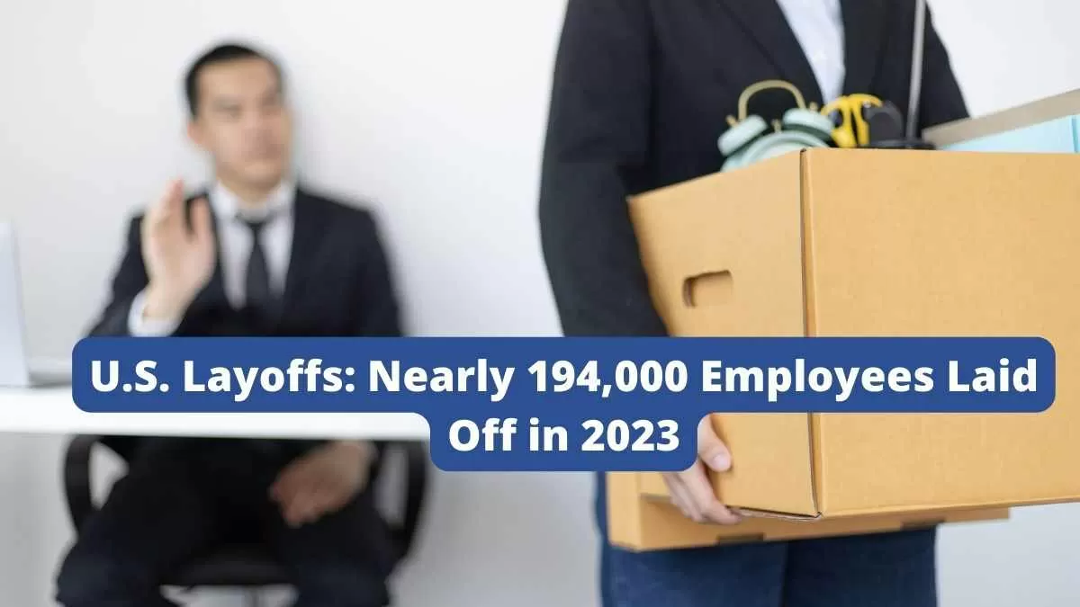 U.S. Layoffs Nearly 194,000 Employees Laid Off in 2023 So Far