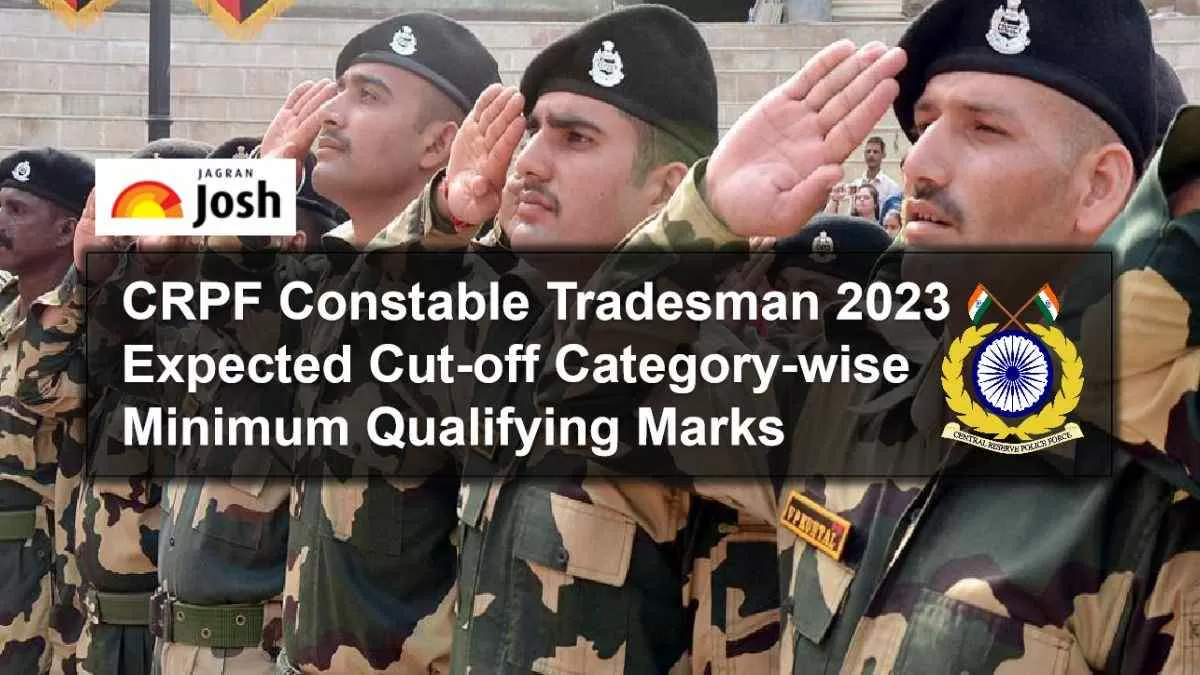 CRPF Constable Tradesman Expected Cut Off Marks 2023: Minimum ...