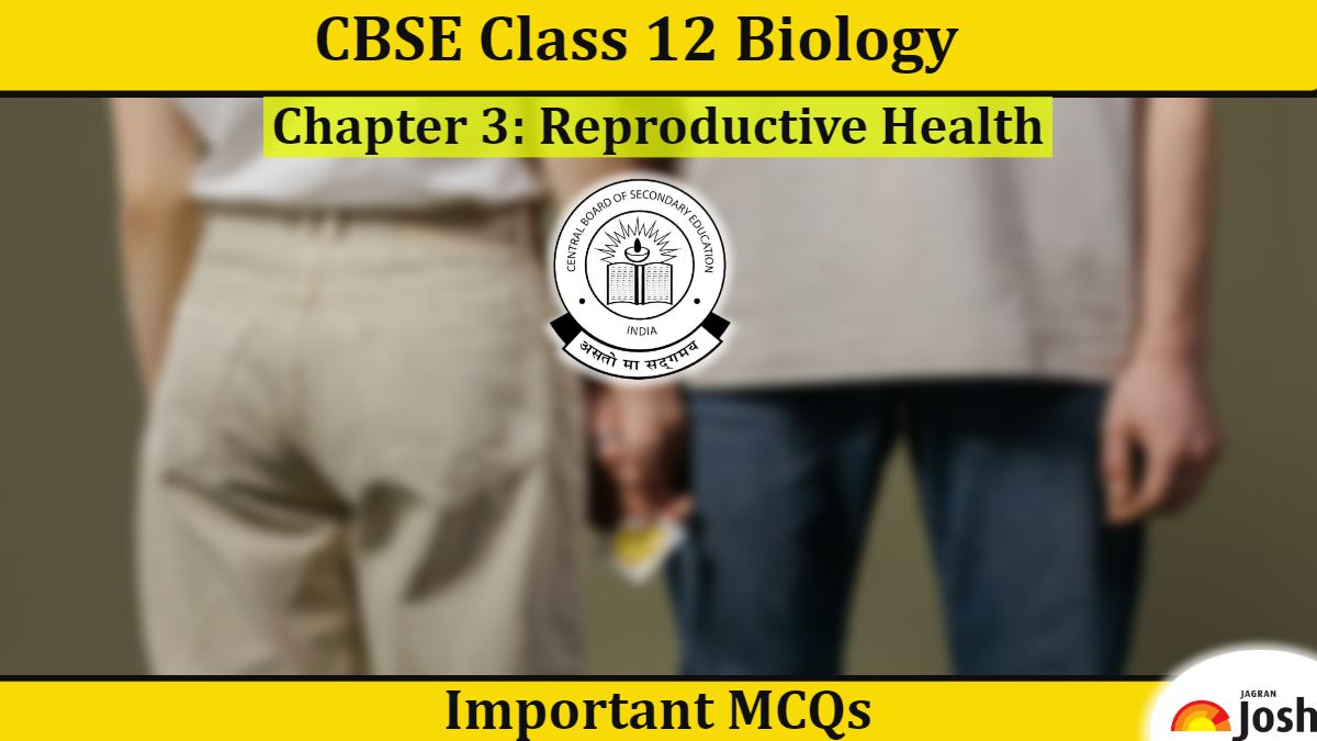 Mcqs For Cbse Class 12 Biology Reproductive Health Download Pdf 6344