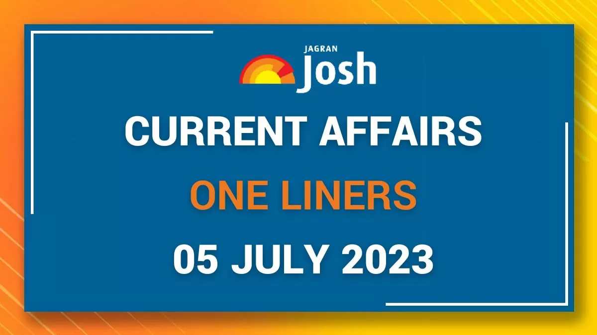 Current Affairs One Liners: July 05 2023