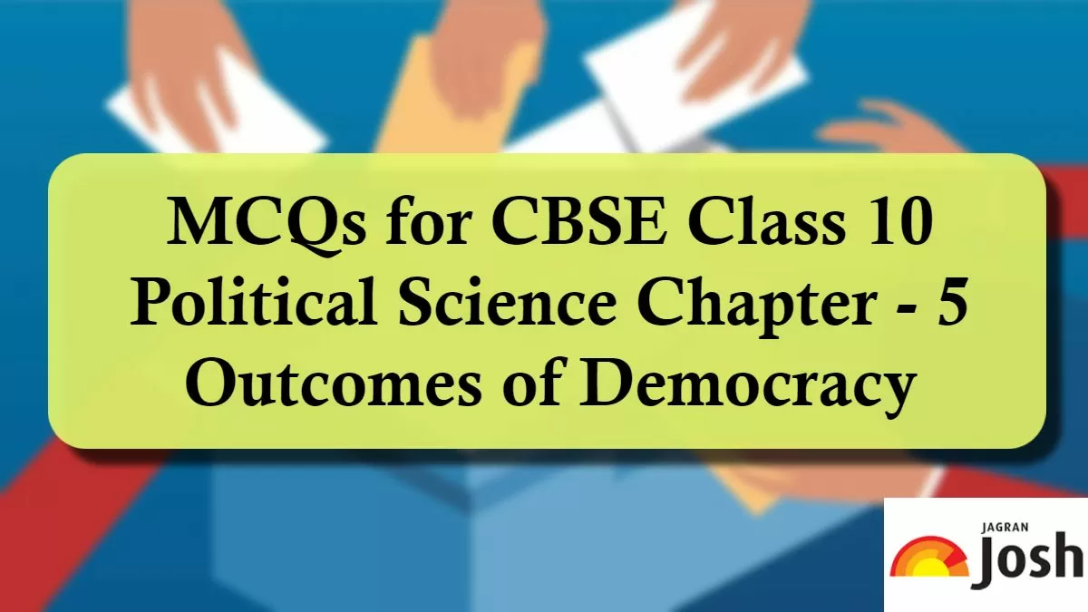 MCQs For CBSE Class 10 Political Science Chapter Outcomes Of Democracy ...