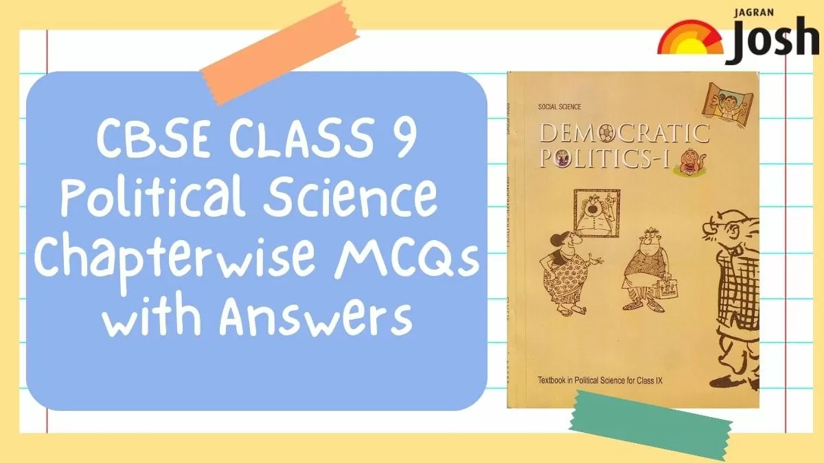 Download CBSE Chapterwise MCQs for Class 9 NCERT Democratic Politics from the Revised Syllabus 2023