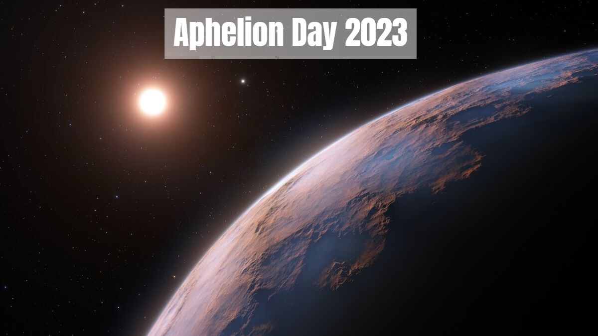 Aphelion Day 2023 What Causes the Summer Heat Despite Earth Being