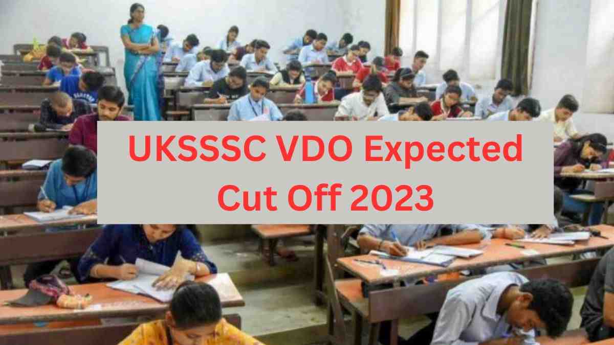 UKSSSC VDO Expected Cut Off 2023: जानें क्या है न्यूनतम योग्यता अंक और पिछले वर्ष वीडीओ परीक्षा की कट ऑफ