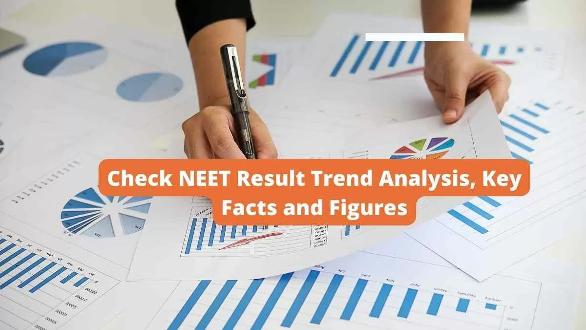 Check here NEET Result Trend Analysis, Key Facts and Figures