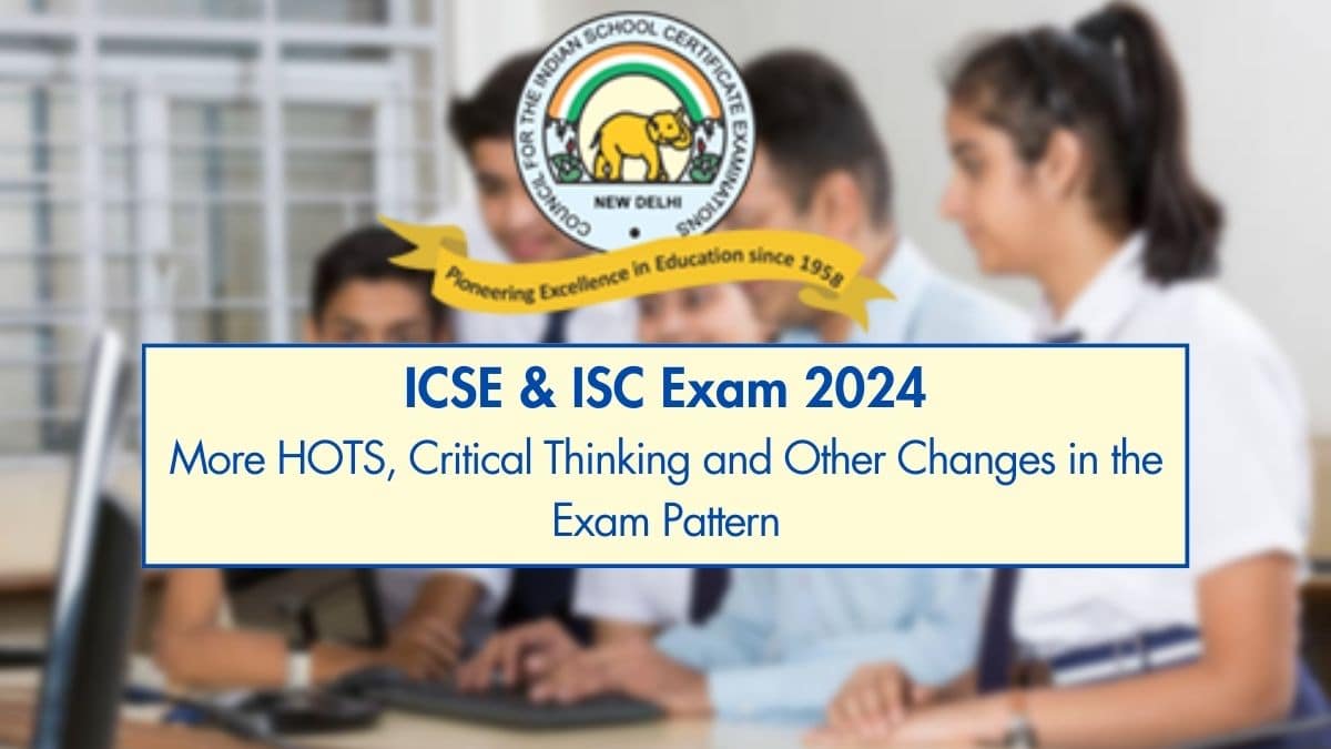 Change In Icse And Isc Exam Pattern 2023-24, More Higher Order And 