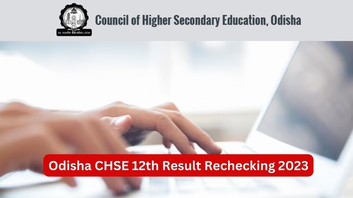 Odisha CHSE Result 2023 Rechecking Applications
