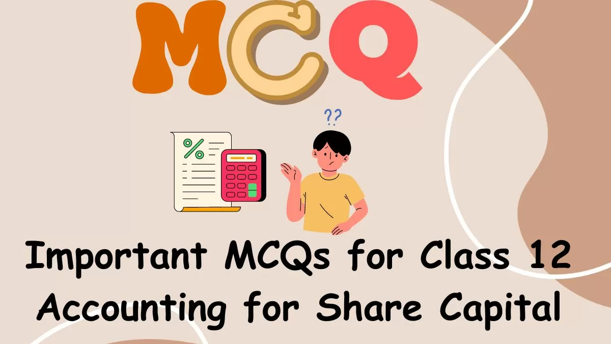 Download MCQs for CBSE Class 12 Accounting for Share Capital