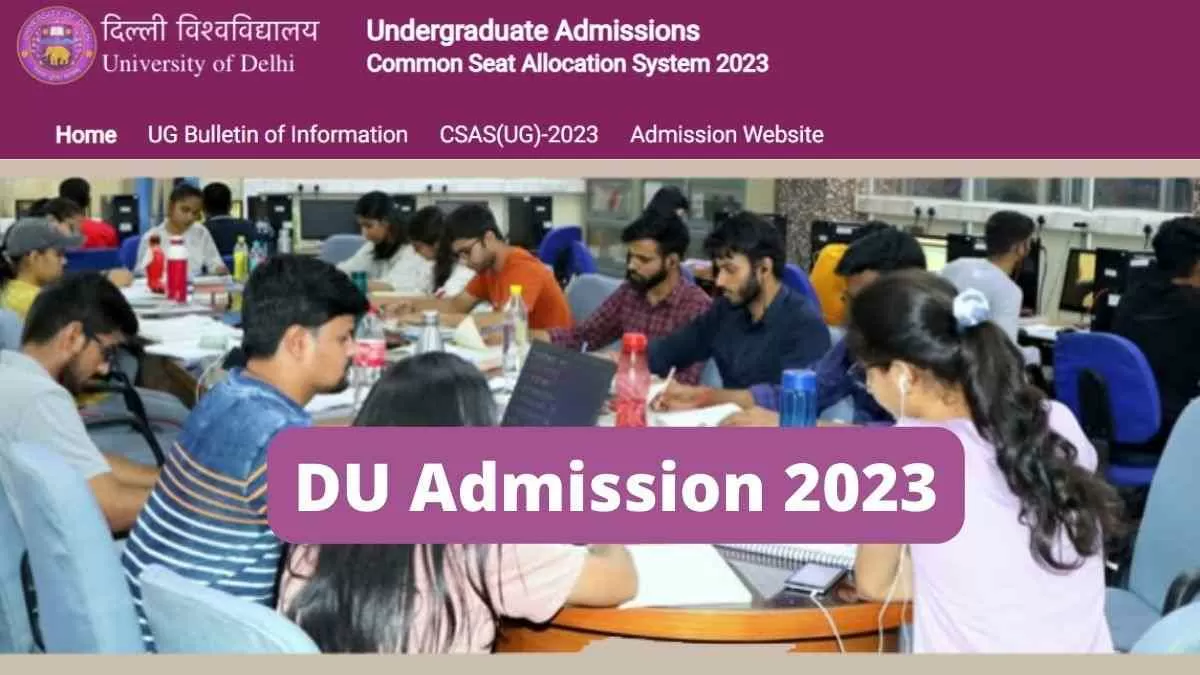 DU Admission 2023: CSAS portal launched for 71,000 UG seats, Apply for ...