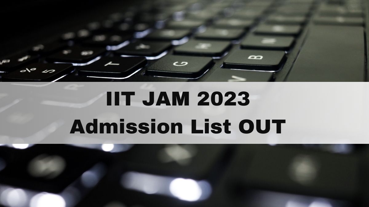 IIT JAM 2023 Second Admission List Released, Book Seats Till June 21