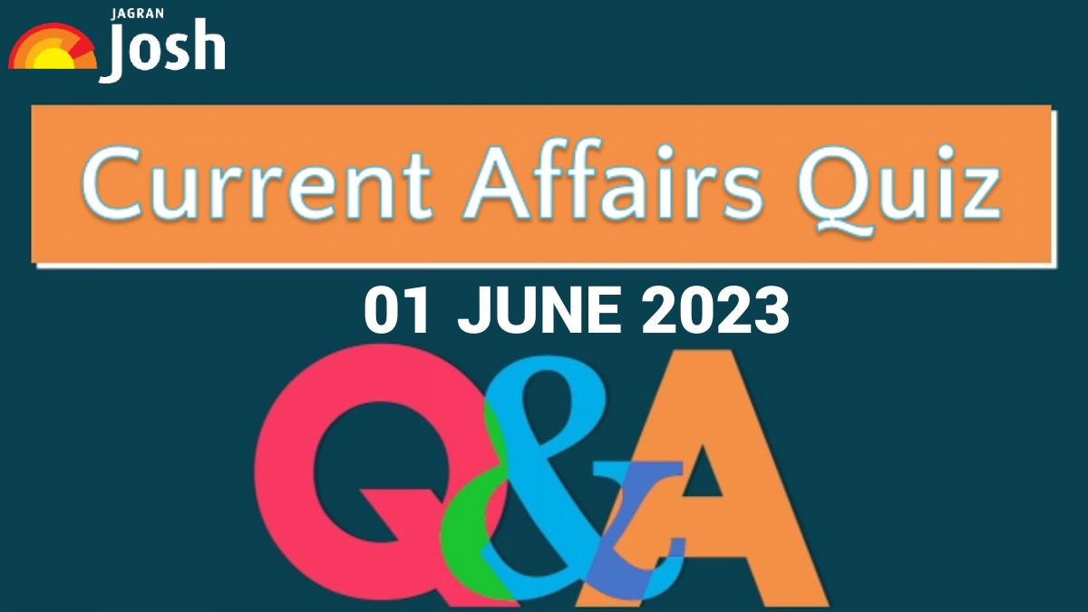 Current Affairs Quiz: June 01 2023