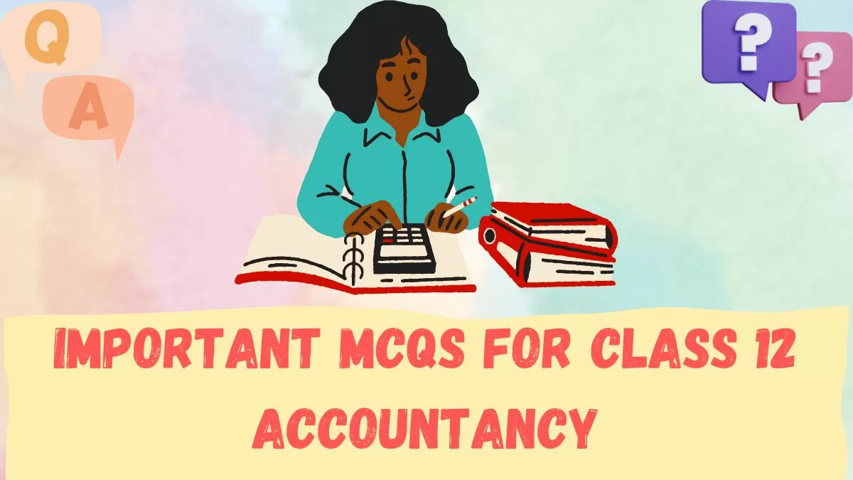 Download MCQs for Class 12 Accountancy