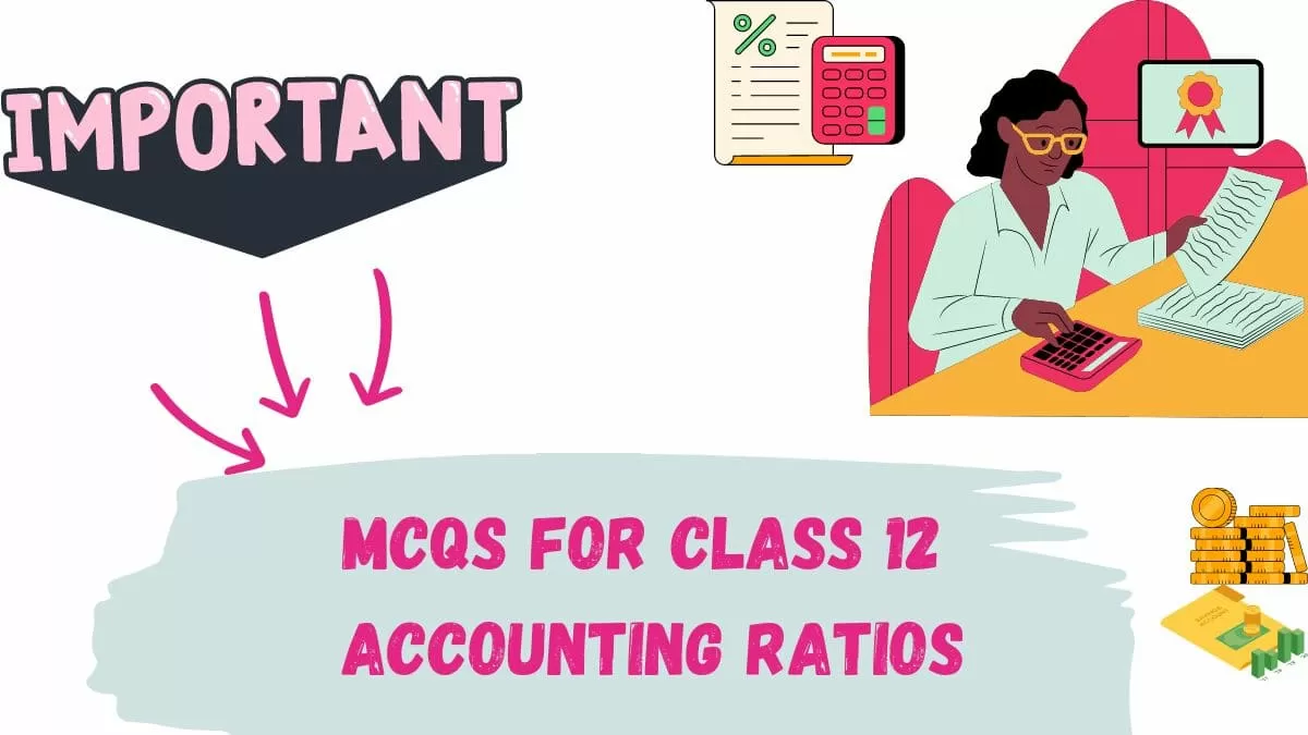 Download MCQs for CBSE Class 12 Accounting Ratios 