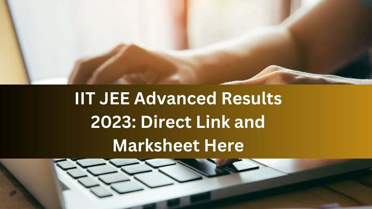 2023 Result Declared Direct Link To Check Jee Advanced Result And Download 7928