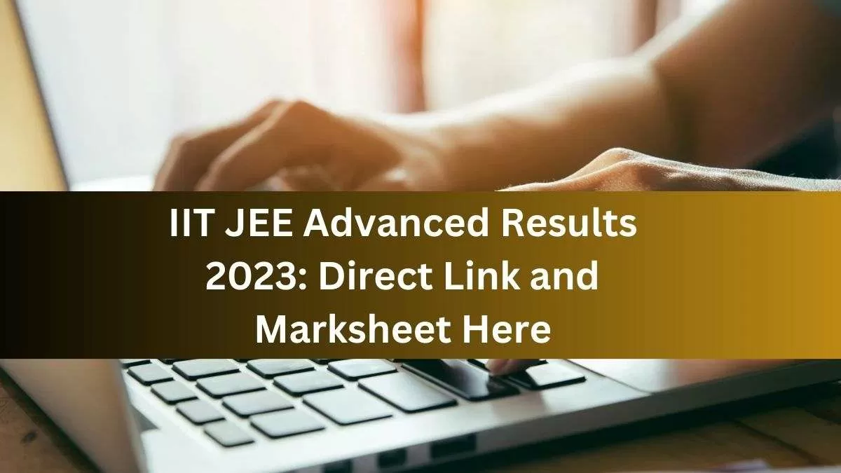 JEE Advanced Result 2023 Today