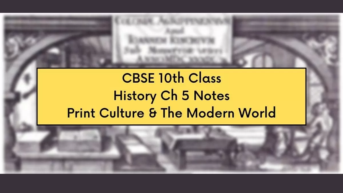 CBSE Class 10 Social Science 2023 Notes: History Chapter 5 Print Culture and The Modern World (Download PDF)