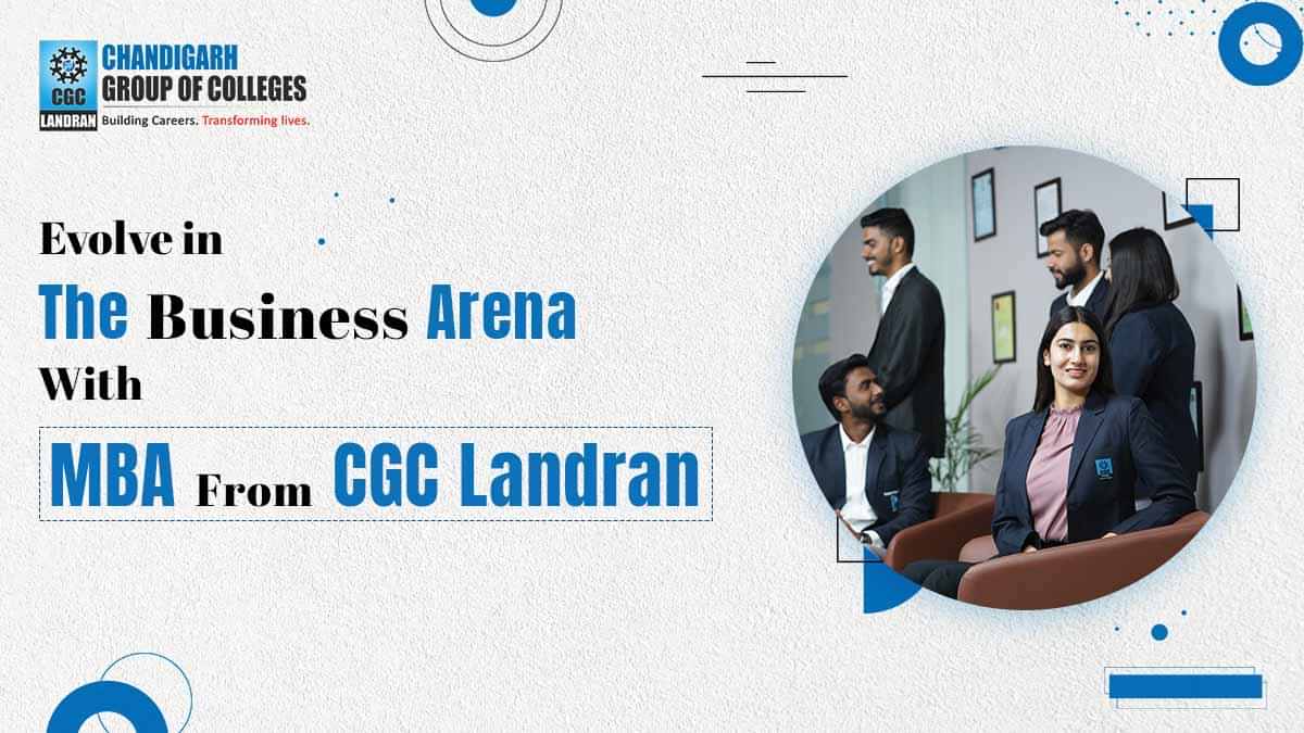 Evolve in The Business Arena With MBA From CGC Landran