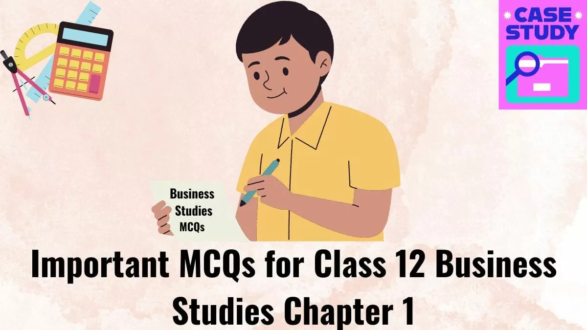 MCQs For CBSE Class 12 Business Studies Chapter 1, Prepared By Subject ...