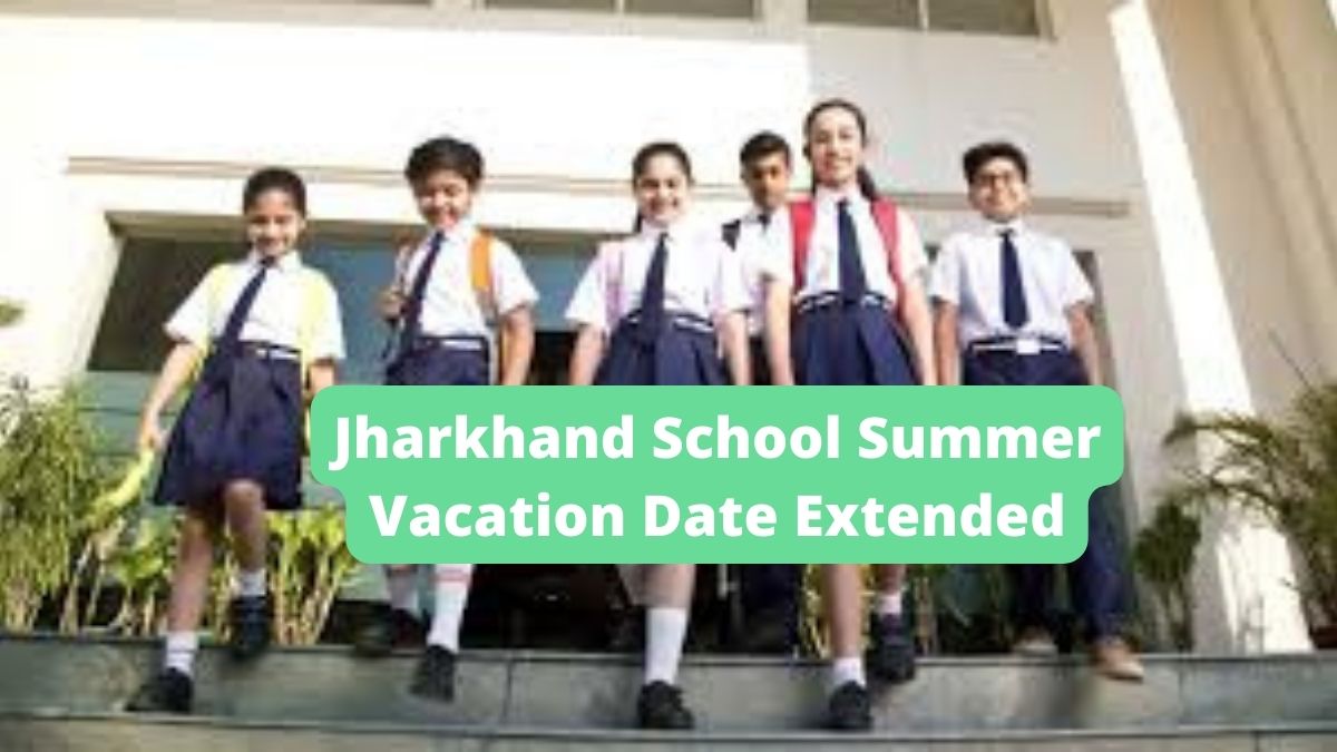 Jharkhand School Summer Vacation Extended 