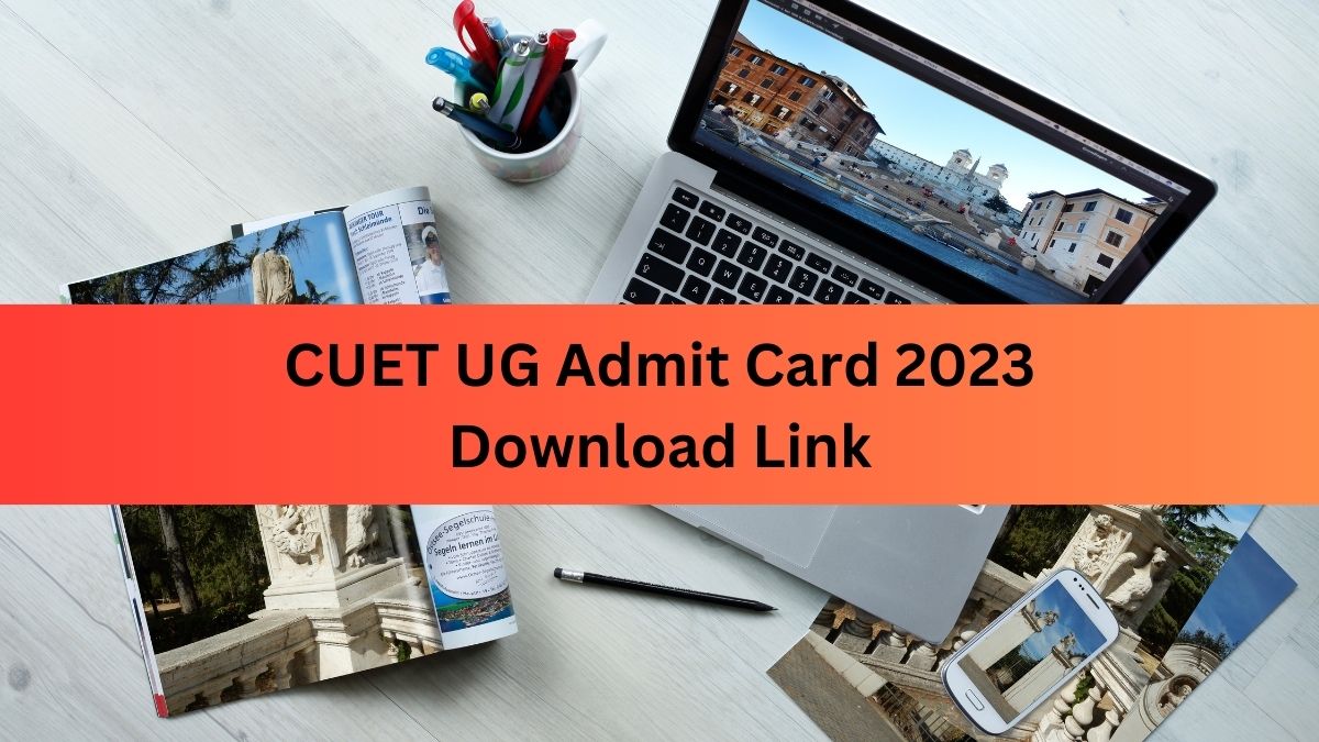 CUET UG Admit Card 2023 Released, Download scorecard here