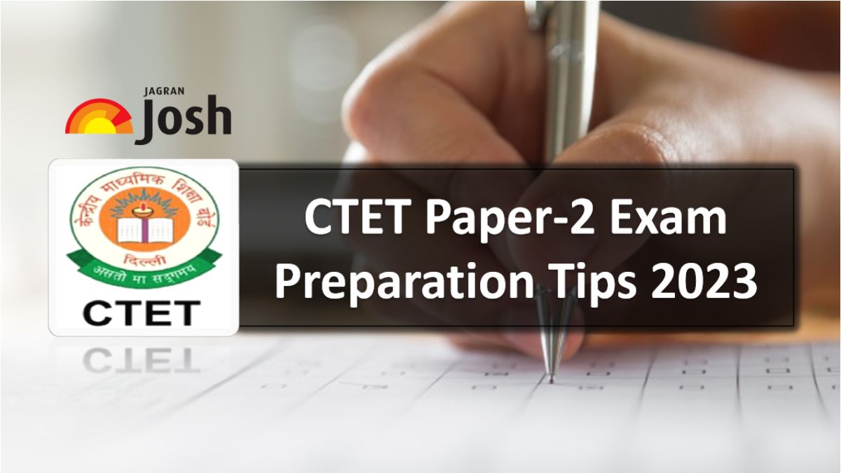 CTET 2023 Paper 2 In Offline Mode: Check Exam Preparation Tips & Strategy