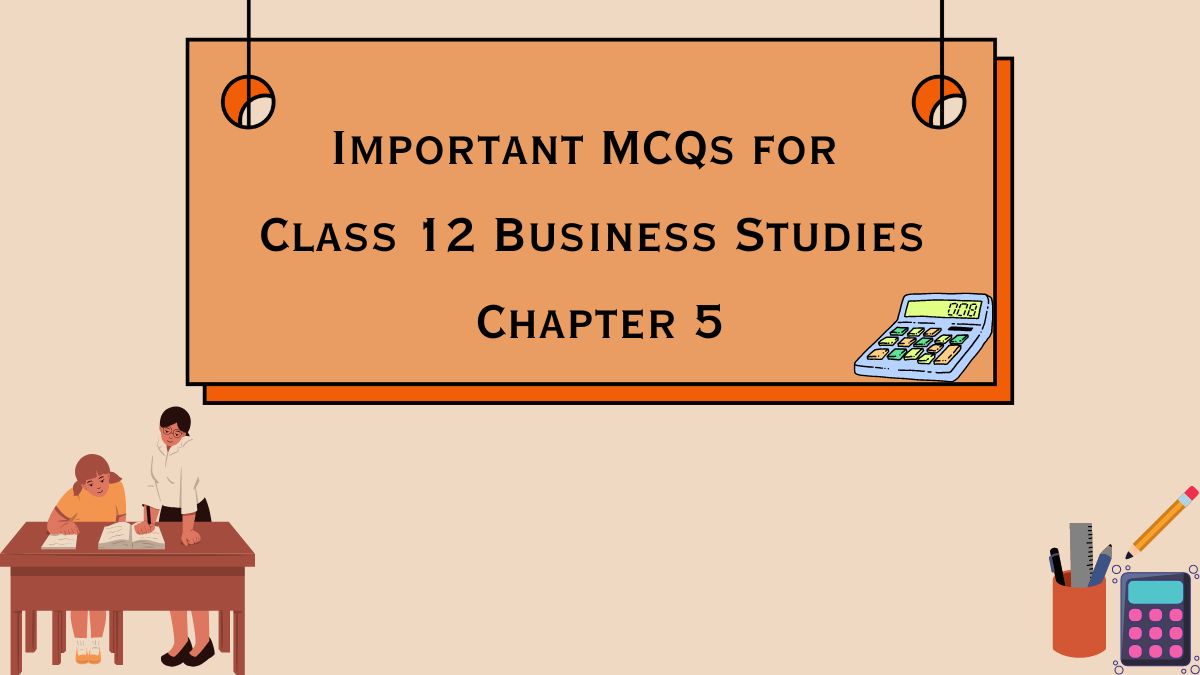 MCQs For CBSE Class 12 Business Studies Chapter 5 Organizing As Per ...