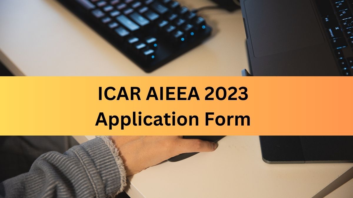 ICAR AIEEA Application Form 2023 Closes Tomorrow, Get Direct Link Here