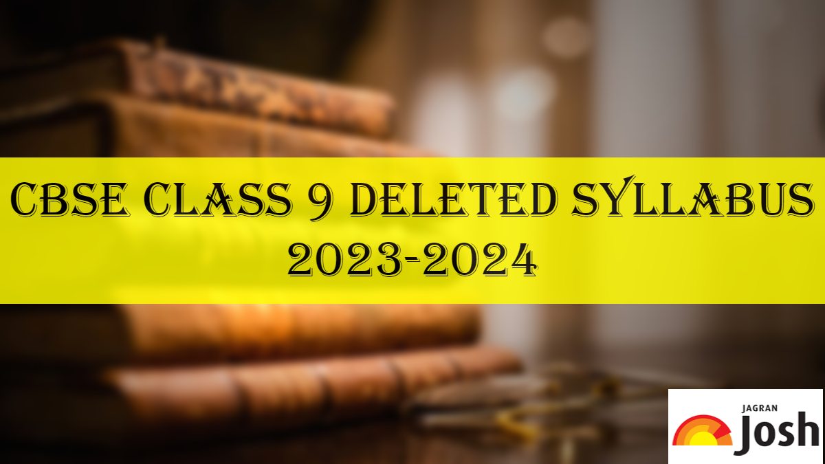 CBSE Class 9 Deleted Syllabus 2023-24: Check Deleted Topics from All Subjects