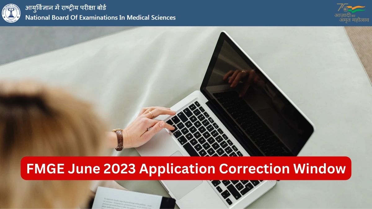 FMGE June 2023 Application Correction Window Open, Know What Cannot be