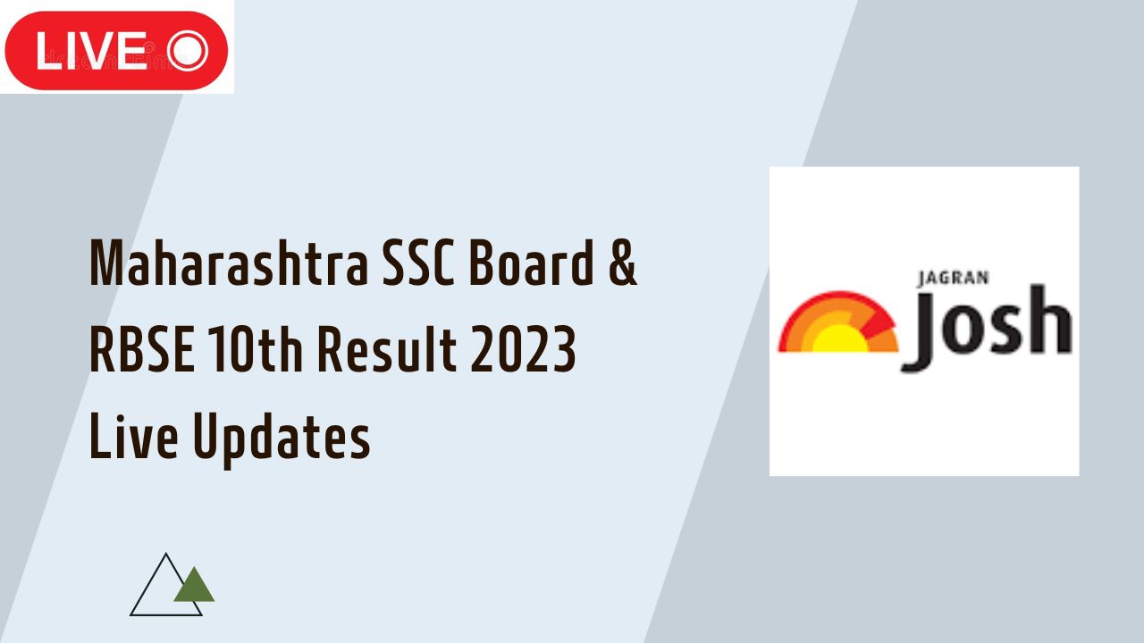 Get here all latest news and live updates for RBSE 10th and Maha SSC Result 2023
