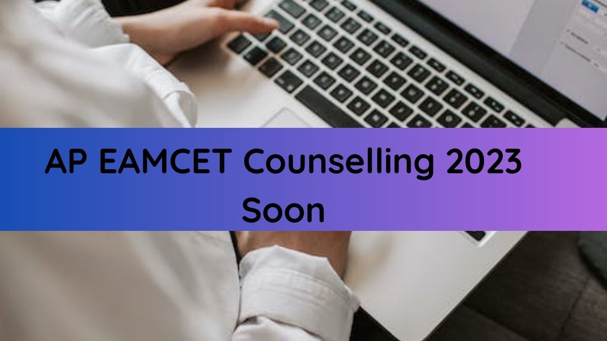 AP EAMCET Counselling 2023 Starts Soon, Check Step-Wise Process ...