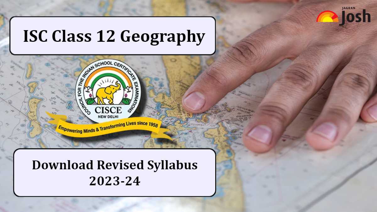 ISC Class 12 Geography Revised Syllabus for 2024 Exam: Download Syllabus PDF