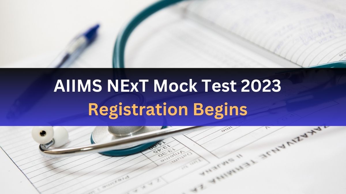 AIIMS NExT Mock Test 2023 Registration Begins for Final Year MBBS AIIMS NExT Mock Test 2023 Registration Begins for Final Year MBBS