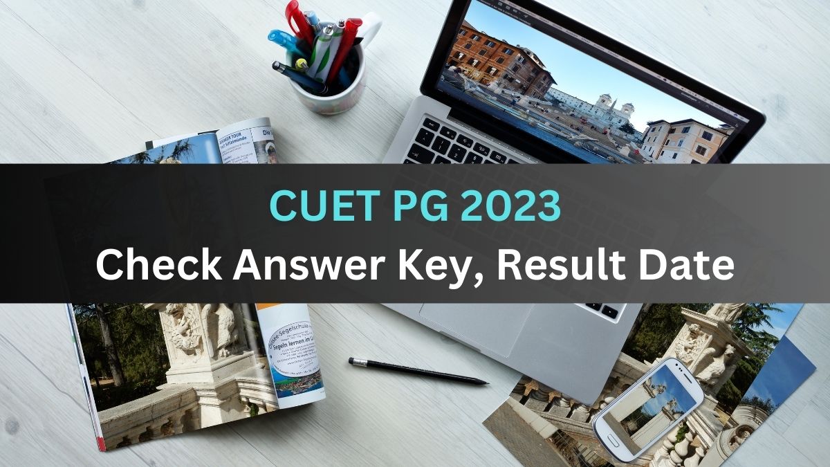 Cuet Pg 2023 Exam Concludes Check Cuet Answer Key Result Expected