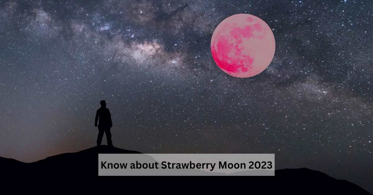 What is Strawberry Moon? Know its Significance, Date, and Time