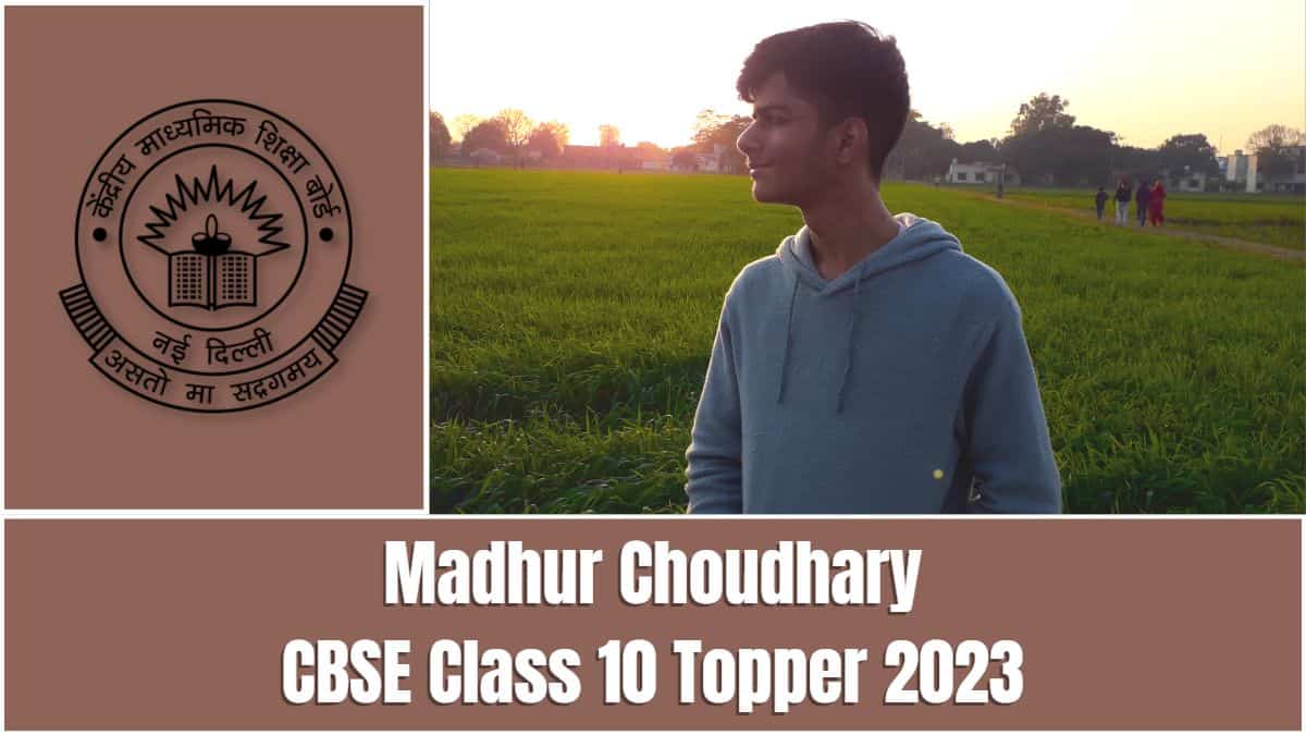 CBSE Class 10 Topper 2023: In Conversation with Madhur Choudhary from Muzzafarnagar who Scored 99.6 Percent 