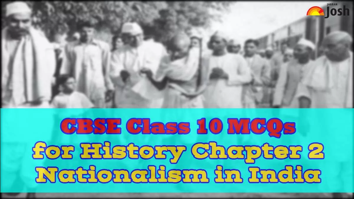 MCQs for CBSE Class 10 History Chapter 2 Nationalism in India, Check  Important Questions Based on Revised Syllabus