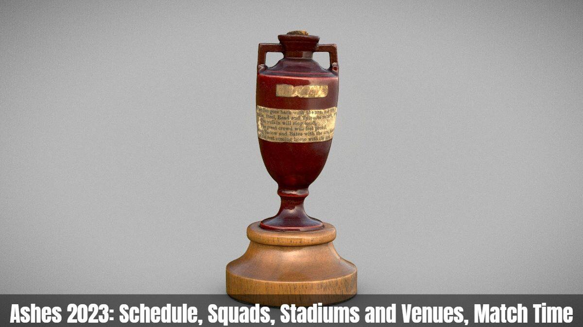 Ashes 2023: Schedule, Squads, Stadiums and Venues, Match Time