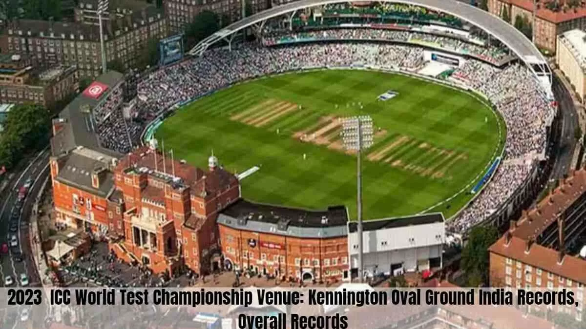 2023  ICC World Test Championship Venue: Kennington Oval Ground India Records, Overall Records