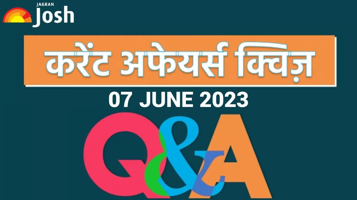 Current affairs quiz in hindi: 07 जून 2023