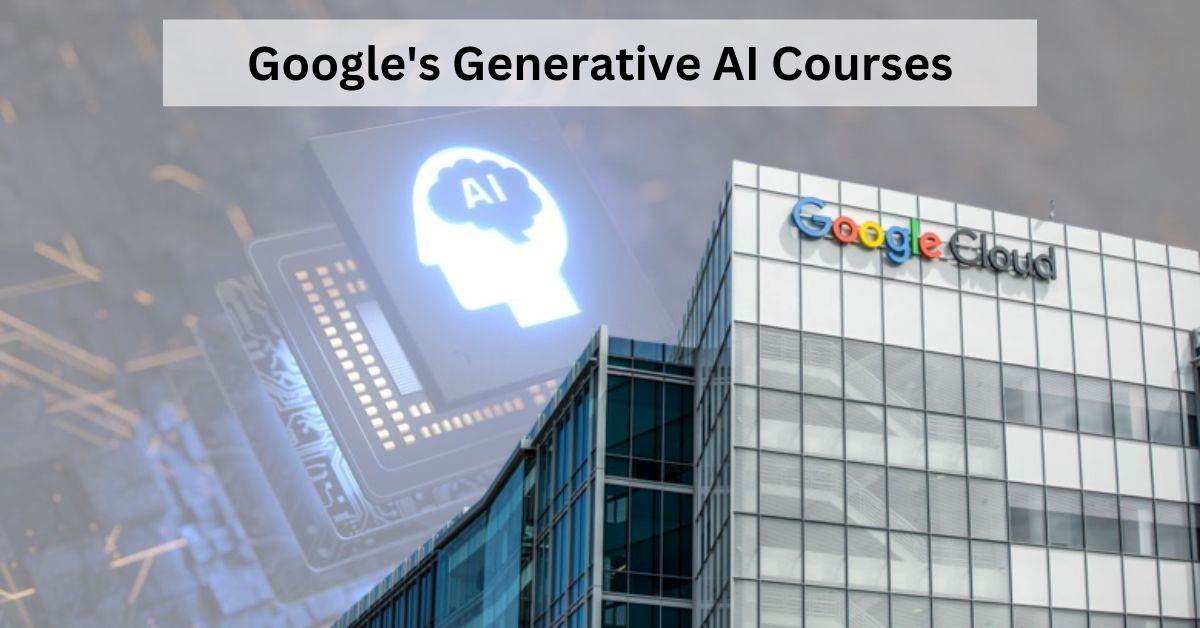 Google Launches Free Generative AI Courses 