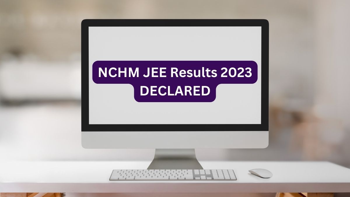NCHM JEE 2023 Results Announced